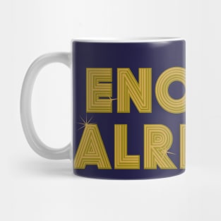 Enough Already. Mug